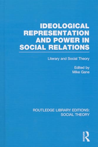 9781138783102: Ideological Representation and Power in Social Relations: Literary and Social Theory: 31 (Routledge Library Editions: Social Theory)