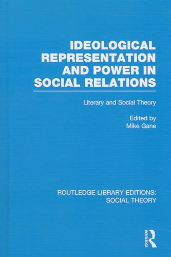 Imagen de archivo de Ideological Representation and Power in Social Relations: Literary and Social Theory: 31 (Routledge Library Editions: Social Theory) a la venta por Reuseabook