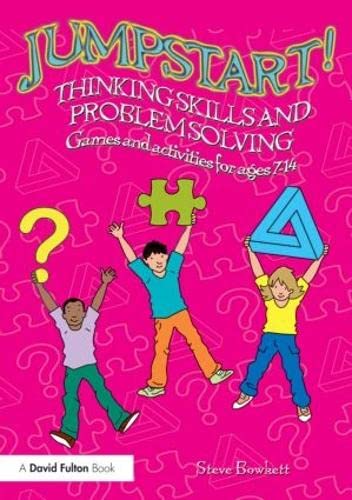 Stock image for Jumpstart! Thinking Skills and Problem Solving: Games and activities for ages 7 "14 for sale by WorldofBooks