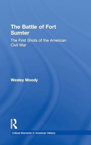 Stock image for The Battle of Fort Sumter: The First Shots of the American Civil War (Critical Moments in American History) for sale by Chiron Media