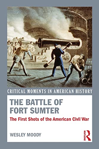 Stock image for The Battle of Fort Sumter: The First Shots of the American Civil War (Critical Moments in American History) for sale by Chiron Media