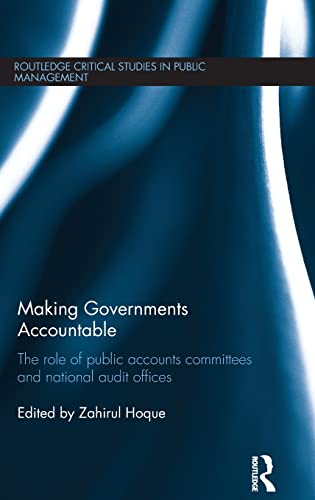 Stock image for Making Governments Accountable: The Role of Public Accounts Committees and National Audit Offices (Routledge Critical Studies in Public Management) for sale by Red's Corner LLC