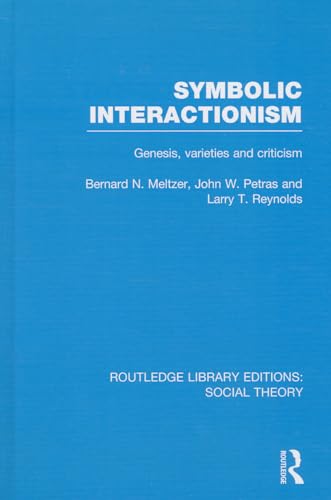 Beispielbild fr Symbolic Interactionism (RLE Social Theory): Genesis, Varieties and Criticism: 83 (Routledge Library Editions: Social Theory) zum Verkauf von Reuseabook