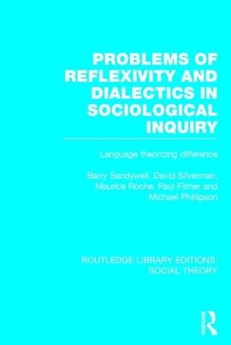 Beispielbild fr Problems of Reflexivity and Dialectics in Sociological Inquiry (RLE Social Theory): Language Theorizing Difference: Volume 53 (Routledge Library Editions: Social Theory) zum Verkauf von Reuseabook