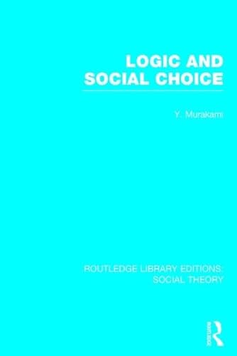 Beispielbild fr Logic and Social Choice (RLE Social Theory) (Routledge Library Editions: Social Theory) zum Verkauf von Chiron Media