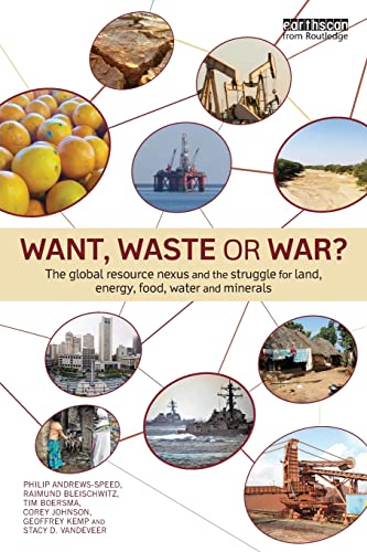 Stock image for Want, Waste or War?: The Global Resource Nexus and the Struggle for Land, Energy, Food, Water and Minerals (Earthscan Studies in Natural Resource Management) for sale by SecondSale