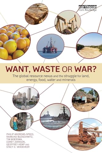 9781138784598: Want, Waste or War?: The Global Resource Nexus and the Struggle for Land, Energy, Food, Water and Minerals (Earthscan Studies in Natural Resource Management)