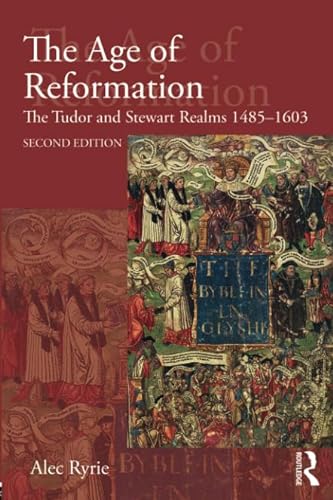 Imagen de archivo de The Age of Reformation: The Tudor and Stewart Realms 1485-1603 (Religion, Politics and Society in Britain) a la venta por SecondSale
