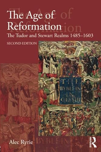 Stock image for The Age of Reformation: The Tudor and Stewart Realms 1485-1603 (Religion, Politics and Society in Britain) for sale by SecondSale