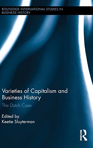 9781138784932: Varieties of Capitalism and Business History: The Dutch Case