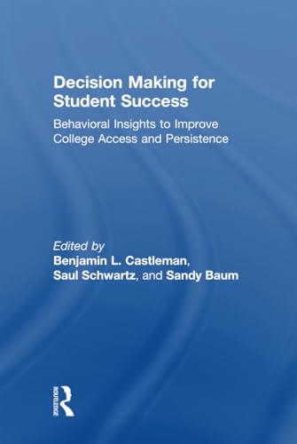 Imagen de archivo de Decision Making for Student Success: Behavioral Insights to Improve College Access and Persistence a la venta por Chiron Media