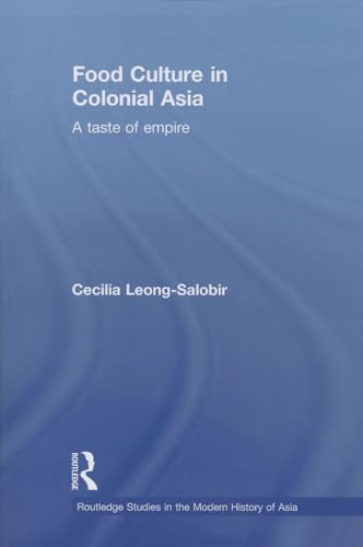 Imagen de archivo de Food Culture in Colonial Asia (Routledge Studies in the Modern History of Asia) a la venta por Chiron Media