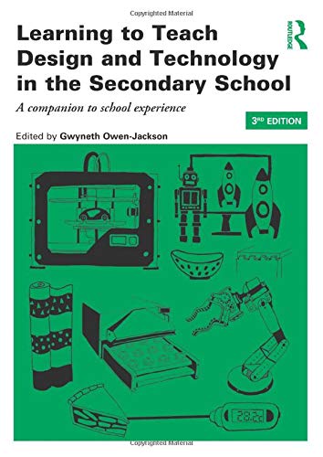9781138785250: Learning to Teach Design and Technology in the Secondary School: A companion to school experience (Learning to Teach Subjects in the Secondary School Series)