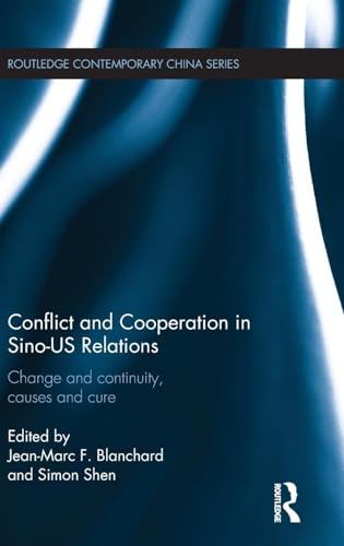 Stock image for Conflict and Cooperation in Sino-US Relations: Change and Continuity, Causes and Cures (Routledge Contemporary China Series) for sale by Chiron Media