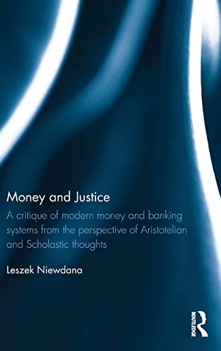 Imagen de archivo de Money and Justice: A critique of modern money and banking systems from the perspective of Aristotelian and Scholastic thoughts a la venta por Chiron Media