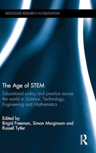 9781138785953: The Age of STEM: Educational policy and practice across the world in Science, Technology, Engineering and Mathematics (Routledge Research in Education)