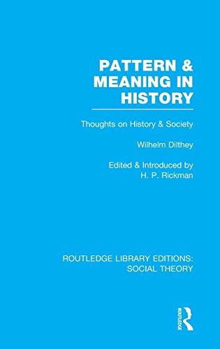 9781138786233: Pattern and Meaning in History (RLE Social Theory): Wilhelm Dilthey's Thoughts on History and Society (Routledge Library Editions: Social Theory)