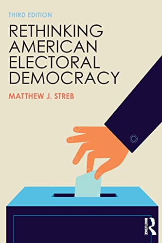 Imagen de archivo de Rethinking American Electoral Democracy (Controversies in Electoral Democracy and Representation) a la venta por PlumCircle