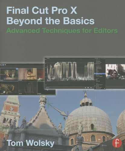 Stock image for Final Cut Pro X Beyond the Basics: Advanced Techniques for Editors for sale by MusicMagpie