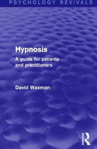 Beispielbild fr Hypnosis (Psychology Revivals): A Guide for Patients and Practitioners zum Verkauf von Chiron Media