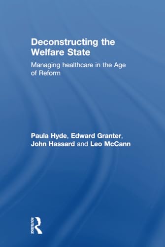 Beispielbild fr Deconstructing the Welfare State: Managing Healthcare in the Age of Reform zum Verkauf von Chiron Media