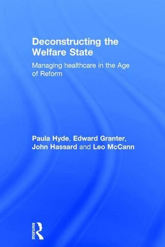 Imagen de archivo de Deconstructing the Welfare State: Managing Healthcare in the Age of Reform a la venta por Chiron Media