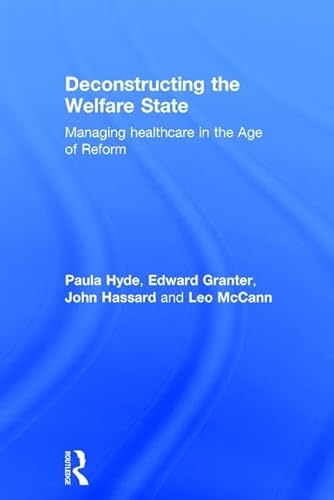Stock image for Deconstructing the Welfare State: Managing Healthcare in the Age of Reform for sale by Chiron Media