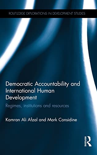 Stock image for Democratic Accountability and International Human Development: Regimes, institutions and resources (Routledge Explorations in Development Studies) for sale by Reuseabook