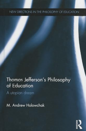 Stock image for Thomas Jefferson's Philosophy of Education: A utopian dream (New Directions in the Philosophy of Education) for sale by Chiron Media