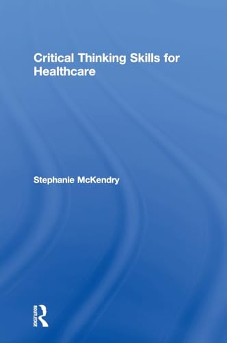 Imagen de archivo de Critical Thinking Skills for Healthcare a la venta por Blackwell's