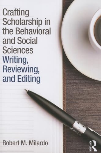 Stock image for Crafting Scholarship in the Behavioral and Social Sciences: Writing, Reviewing, and Editing for sale by SecondSale