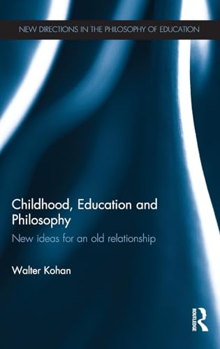 Beispielbild fr Childhood, Education and Philosophy: New ideas for an old relationship (New Directions in the Philosophy of Education) zum Verkauf von Chiron Media