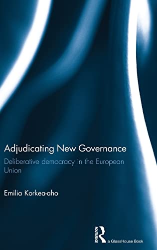 9781138788039: Adjudicating New Governance: Deliberative Democracy in the European Union