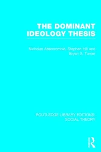 Stock image for The Dominant Ideology Thesis (RLE Social Theory) (Routledge Library Editions: Social Theory) for sale by Chiron Media