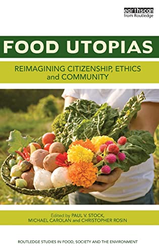 Beispielbild fr Food Utopias: Reimagining citizenship, ethics and community (Routledge Studies in Food, Society and the Environment) zum Verkauf von Chiron Media