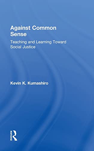 Imagen de archivo de Against Common Sense: Teaching and Learning Toward Social Justice a la venta por Chiron Media