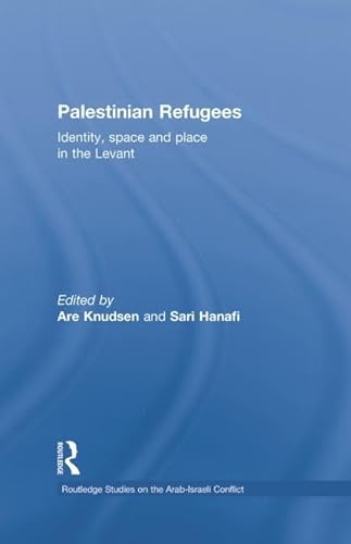 9781138788947: Palestinian Refugees: Identity, Space and Place in the Levant (Routledge Studies on the Arab-Israeli Conflict)