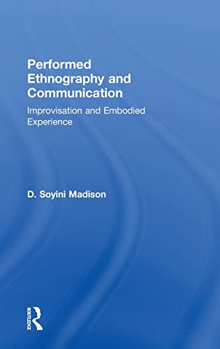 9781138789012: Performed Ethnography and Communication: Improvisation and Embodied Experience