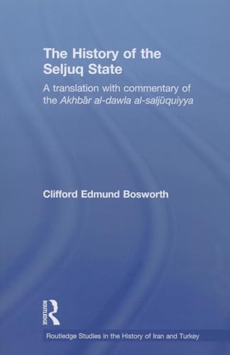 Beispielbild fr The History of the Seljuq State: A Translation with Commentary of the Akhbar al-dawla al-saljuqiyya zum Verkauf von Blackwell's