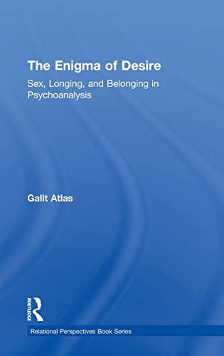 9781138789593: The Enigma of Desire: Sex, Longing, and Belonging in Psychoanalysis (Relational Perspectives Book Series)