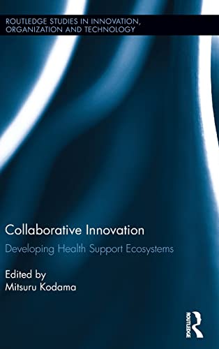 Stock image for Collaborative Innovation: Developing Health Support Ecosystems (Routledge Studies in Innovation, Organization and Technology) for sale by Chiron Media