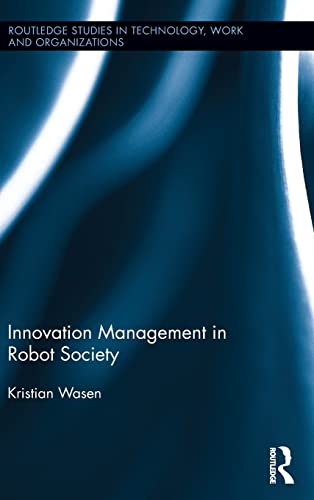 Stock image for Innovation Management in Robot Society (Routledge Studies in Technology, Work and Organizations) for sale by Chiron Media