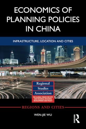 Imagen de archivo de Economics of Planning Policies in China: Infrastructure, Location and Cities (Regions and Cities) a la venta por Phatpocket Limited