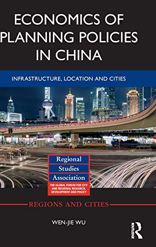 Stock image for Economics of Planning Policies in China: Infrastructure, Location and Cities (Regions and Cities) for sale by Phatpocket Limited