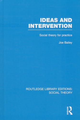 9781138790605: Ideas and Intervention (RLE Social Theory): Social Theory for Practice: 30 (Routledge Library Editions: Social Theory)