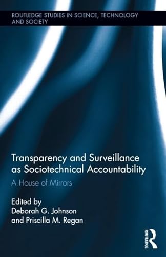 Stock image for Transparency and Surveillance as Sociotechnical Accountability: A House of Mirrors (Routledge Studies in Science, Technology and Society) for sale by Chiron Media