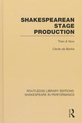 Stock image for Shakespearean Stage Production: Then and Now (Routledge Library Editions: Shakespeare in Performance) for sale by Chiron Media
