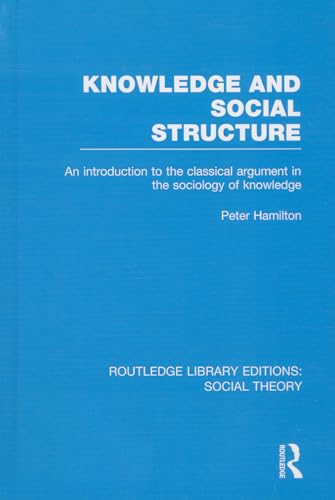 9781138790957: Knowledge and Social Structure (RLE Social Theory): An Introduction to the Classical Argument in the Sociology of Knowledge (Routledge Library Editions: Social Theory)