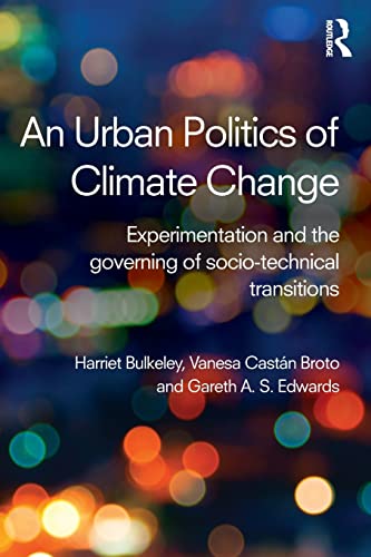 9781138791107: An Urban Politics of Climate Change: Experimentation and the Governing of Socio-Technical Transitions