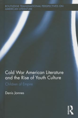 9781138791473: Cold War American Literature and the Rise of Youth Culture: Children of Empire